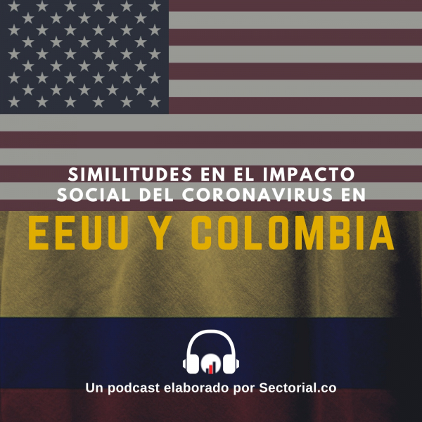 Similitudes en el Impacto Social del Coronavirus en EEUU y Colombia (Podcast)